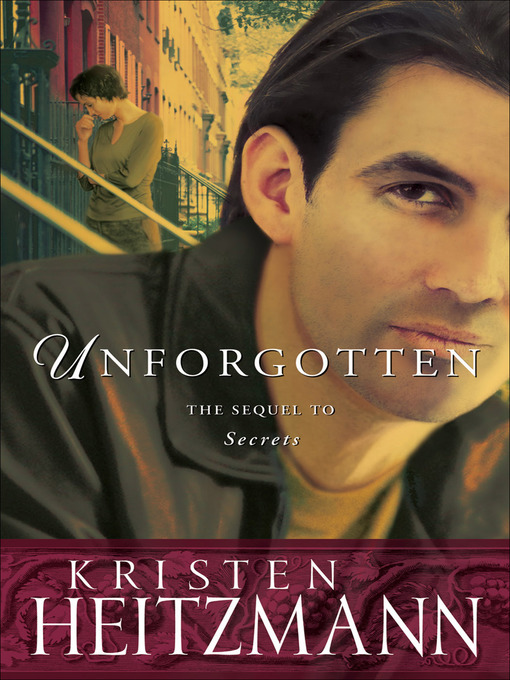Title details for Unforgotten by Kristen Heitzmann - Wait list